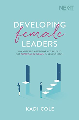 Book Cover Developing Female Leaders: Navigate the Minefields and Release the Potential of Women in Your Church