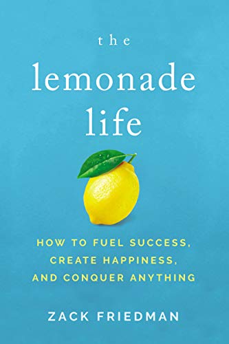 Book Cover The Lemonade Life: How to Fuel Success, Create Happiness, and Conquer Anything