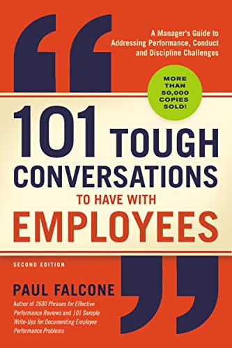 Book Cover 101 Tough Conversations to Have With Employees: A Manager's Guide To Addressing Performance, Conduct, And Discipline Challenges