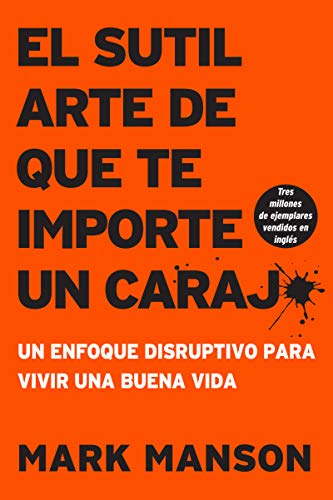 Book Cover sutil arte de que te importe un caraj*: Un enfoque disruptivo para vivir una buena vida (Spanish Edition)