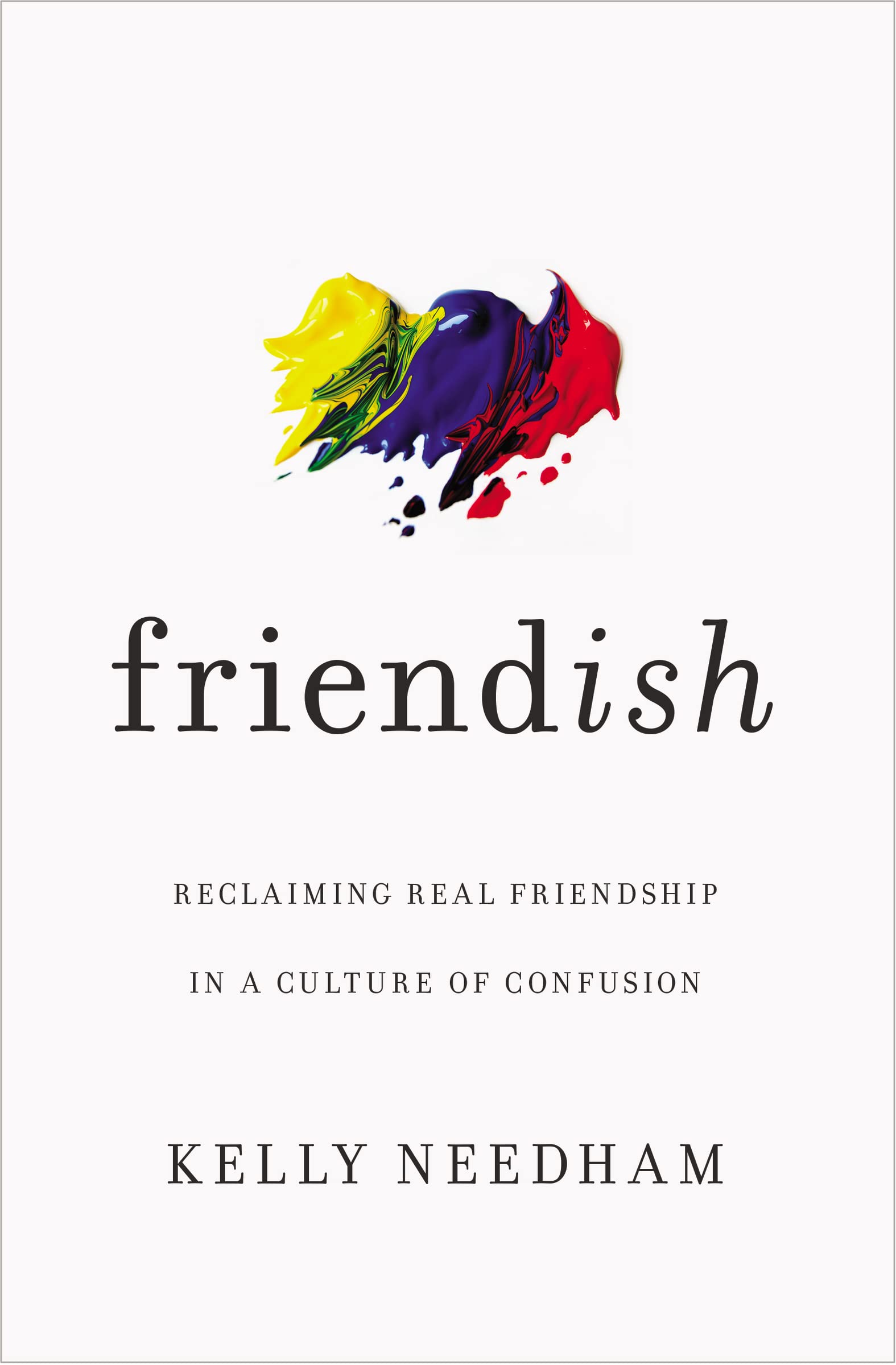 Book Cover Friend-ish: Reclaiming Real Friendship in a Culture of Confusion