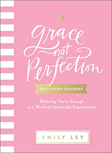 Book Cover Grace, Not Perfection for Young Readers: Believing You're Enough in a World of Impossible Expectations