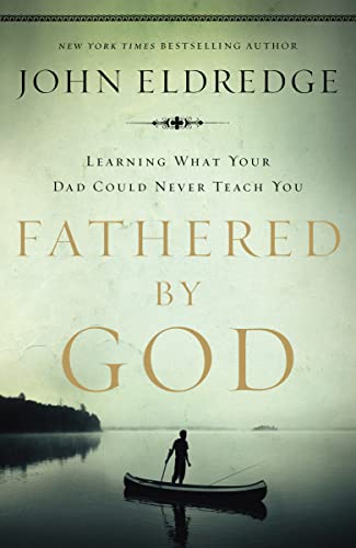 Book Cover Fathered by God: Learning What Your Dad Could Never Teach You