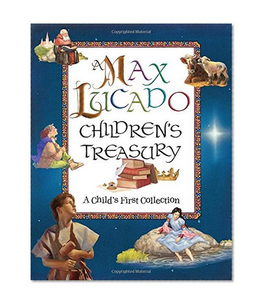 Book Cover A Max Lucado Children's Treasury: A Child's First Collection