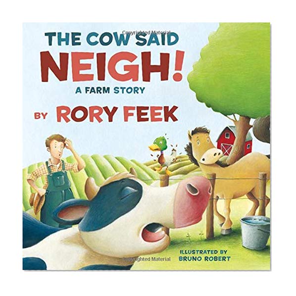 Book Cover The Cow Said Neigh! (picture book): A Farm Story
