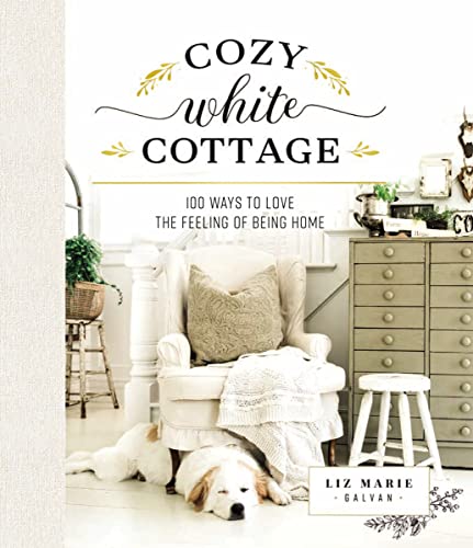 Book Cover Cozy White Cottage: 100 Ways to Love the Feeling of Being Home