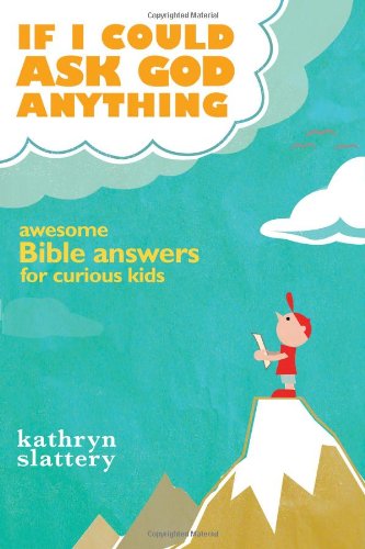 Book Cover If I Could Ask God Anything: Awesome Bible Answers for Curious Kids