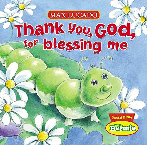Book Cover Thank You, God, For Blessing Me (Max Lucado's Little Hermie)