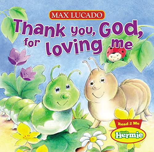 Book Cover Thank You, God, For Loving Me (Max Lucado's Little Hermie)