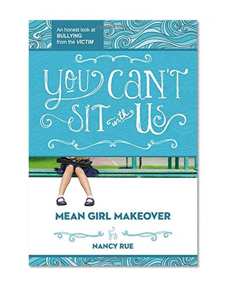 Book Cover You Can't Sit With Us: An Honest Look at Bullying from the Victim (Mean Girl Makeover)