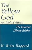 The Yellow God: An Idol of Africa