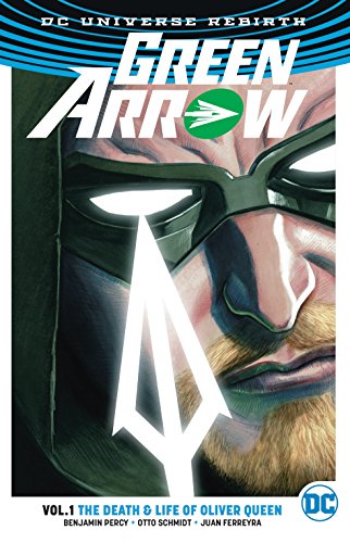 Book Cover Green Arrow Vol. 1: The Death and Life Of Oliver Queen (Rebirth)
