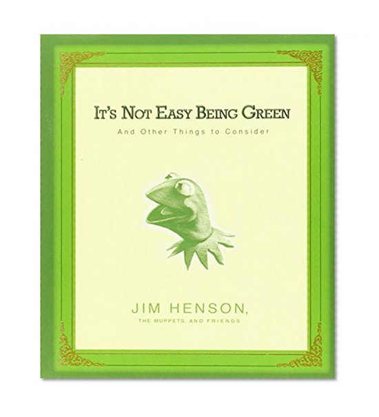 Book Cover It's Not Easy Being Green: And Other Things to Consider