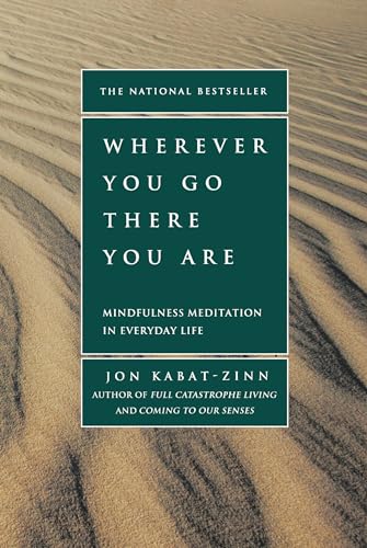 Book Cover Wherever You Go, There You Are: Mindfulness Meditation in Everyday Life