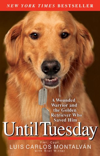 Book Cover Until Tuesday: A Wounded Warrior and the Golden Retriever Who Saved Him