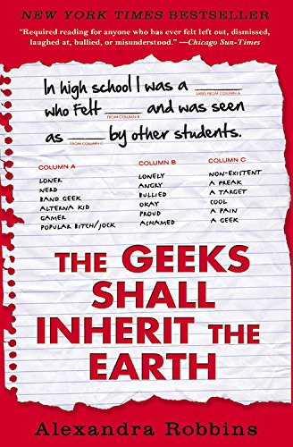 Book Cover The Geeks Shall Inherit the Earth: Popularity, Quirk Theory, and Why Outsiders Thrive After High School