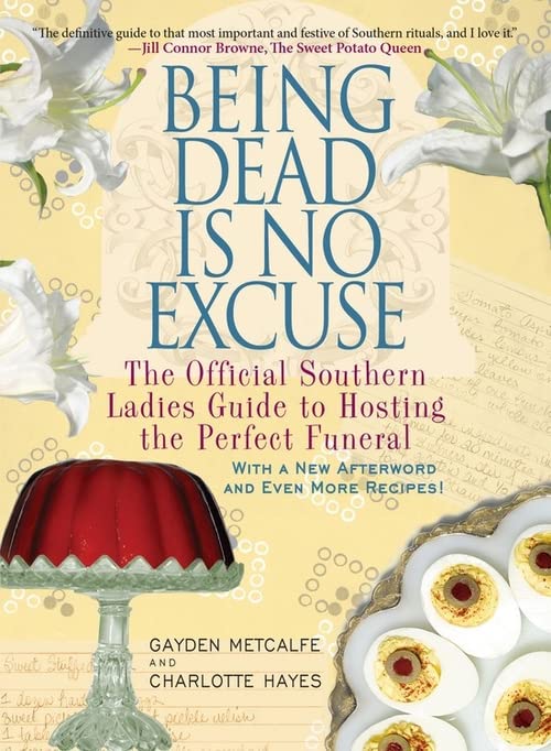 Book Cover Being Dead Is No Excuse: The Official Southern Ladies Guide to Hosting the Perfect Funeral