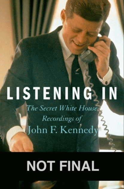 Book Cover Listening In: The Secret White House Recordings of John F. Kennedy