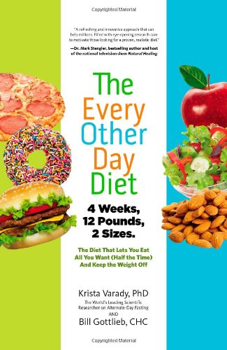 Book Cover The Every-Other-Day Diet: The Diet That Lets You Eat All You Want (Half the Time) and Keep the Weight Off