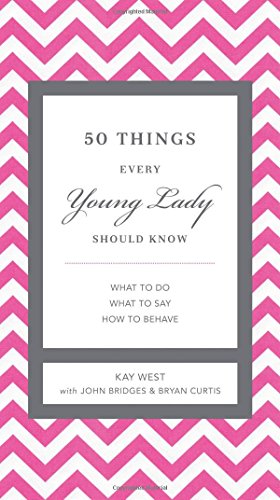 Book Cover 50 Things Every Young Lady Should Know: What to Do, What to Say, and How to Behave (The GentleManners Series)