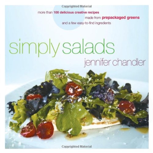 Book Cover Simply Salads: More than 100 Delicious Creative Recipes Made from Prepackaged Greens and a Few Easy-to-Find Ingredients