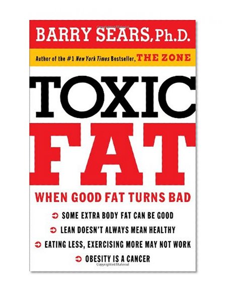Book Cover Toxic Fat: When Good Fat Turns Bad
