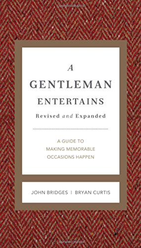 Book Cover A Gentleman Entertains Revised and Expanded: A Guide to Making Memorable Occasions Happen (The GentleManners Series)