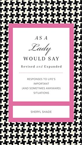 Book Cover As a Lady Would Say Revised and Expanded: Responses to Life's Important (and Sometimes Awkward) Situations (The GentleManners Series)