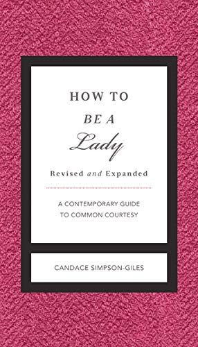 Book Cover How to Be a Lady Revised and Expanded: A Contemporary Guide to Common Courtesy (The GentleManners Series)