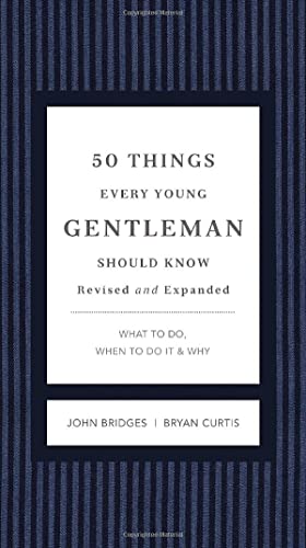 Book Cover 50 Things Every Young Gentleman Should Know Revised and Expanded: What to Do, When to Do It, and Why (The GentleManners Series)