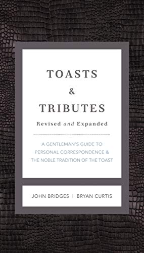 Book Cover Toasts and Tributes Revised and Expanded: A Gentleman's Guide to Personal Correspondence and the Noble Tradition of the Toast (The GentleManners Series)