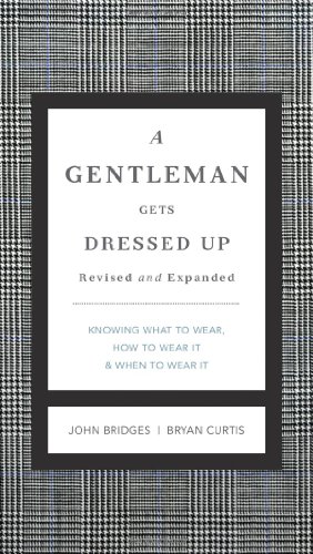 Book Cover A Gentleman Gets Dressed Up Revised and Expanded: What to Wear, When to Wear It, How to Wear It (The GentleManners Series)