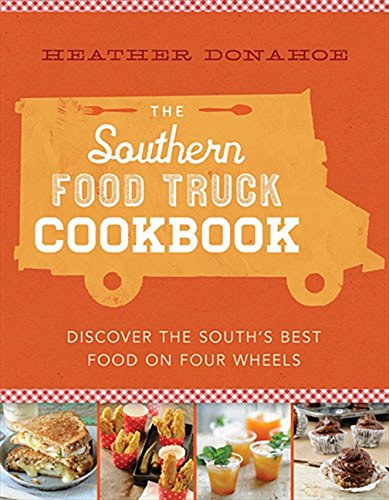 Book Cover The Southern Food Truck Cookbook: Discover the South's Best Food on Four Wheels