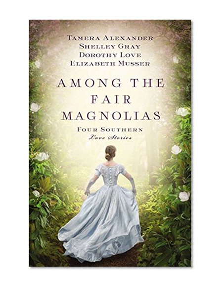 Book Cover Among the Fair Magnolias: Four Southern Love Stories
