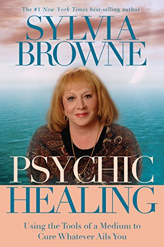 Book Cover Psychic Healing: Using the Tools of a Medium to Cure Whatever Ails You