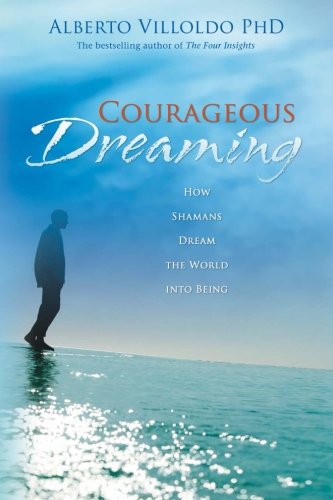 Book Cover Courageous Dreaming: How Shamans Dream the World into Being