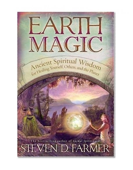 Book Cover Earth Magic: Ancient Shamanic Wisdom for Healing Yourself, Others, and the Planet