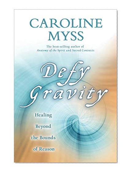Book Cover Defy Gravity: Healing Beyond the Bounds of Reason