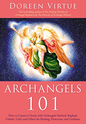 Book Cover Archangels 101: How to Connect Closely with Archangels Michael, Raphael, Gabriel, Uriel, and Others for Healing, Protection, and Guidance