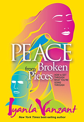 Book Cover Peace from Broken Pieces: How to Get Through What You’re Going Through