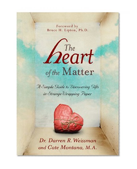 Book Cover The Heart of the Matter: A Simple Guide to Discovering Gifts in Strange Wrapping Paper