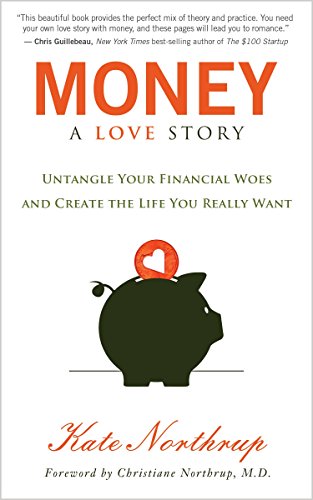 Book Cover Money, A Love Story: Untangle Your Financial Woes and Create the Life You Really Want
