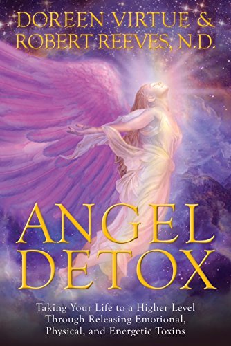 Book Cover Angel Detox: Taking Your Life to a Higher Level Through Releasing Emotional, Physical, and Energetic Toxins