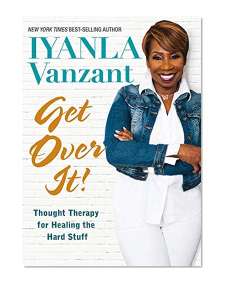Book Cover Get Over It!: Thought Therapy for Healing the Hard Stuff