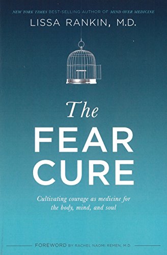 Book Cover The Fear Cure: Cultivating Courage as Medicine for the Body, Mind, and Soul