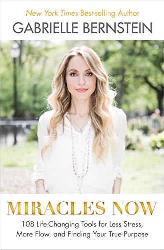 Book Cover Miracles Now: 108 Life-Changing Tools for Less Stress, More Flow, and Finding Your True Purpose