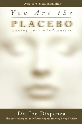 Book Cover You Are the Placebo: Making Your Mind Matter