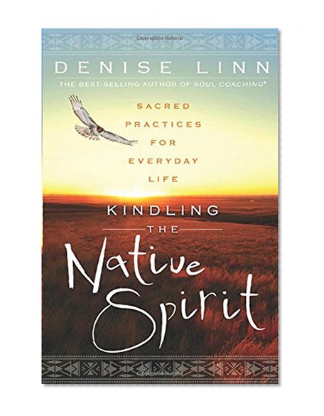 Book Cover Kindling the Native Spirit: Sacred Practices for Everyday Life