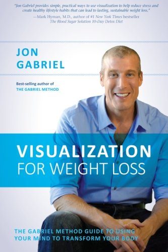 Book Cover Visualization for Weight Loss: The Gabriel Method Guide to Using Your Mind to Transform Your Body