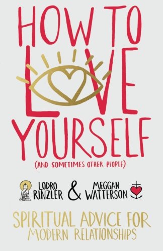 Book Cover How to Love Yourself (and Sometimes Other People): Spiritual Advice for Modern Relationships